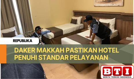 jelang-kedatangan-jamaah-daker-makkah-pastikan-hotel-penuhi-standar-pelayanan-2