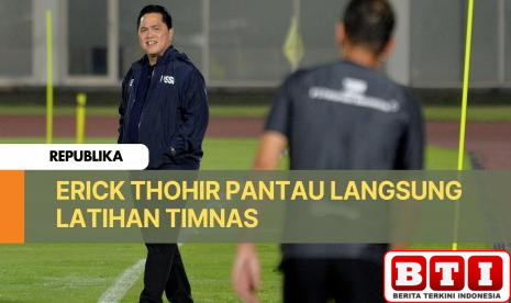erick-thohir-pantau-langsung-latihan-timnas
